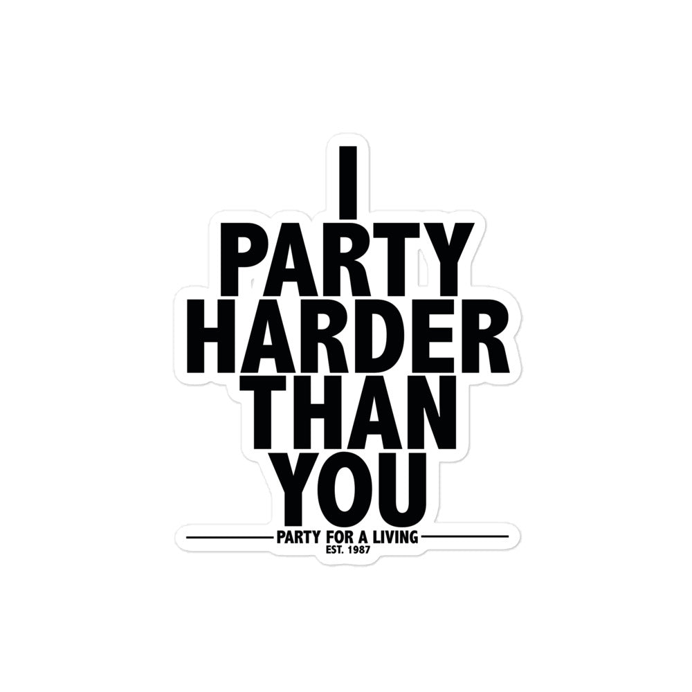 I Party Harder Than You Sticker - BranVille