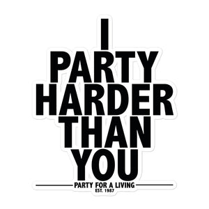 I Party Harder Than You Sticker - BranVille