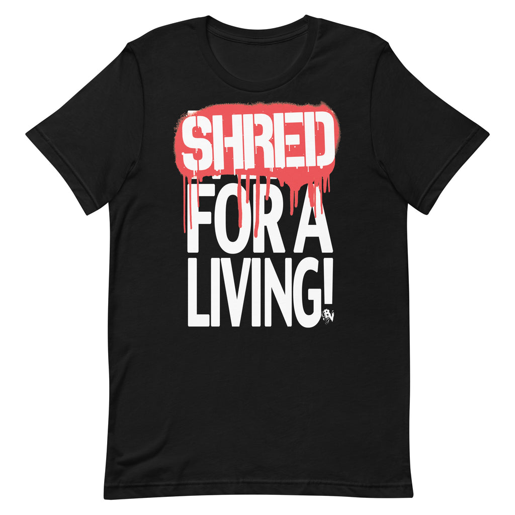 Shred For A Living Shirt