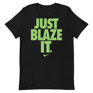 Just Blaze It Shirt