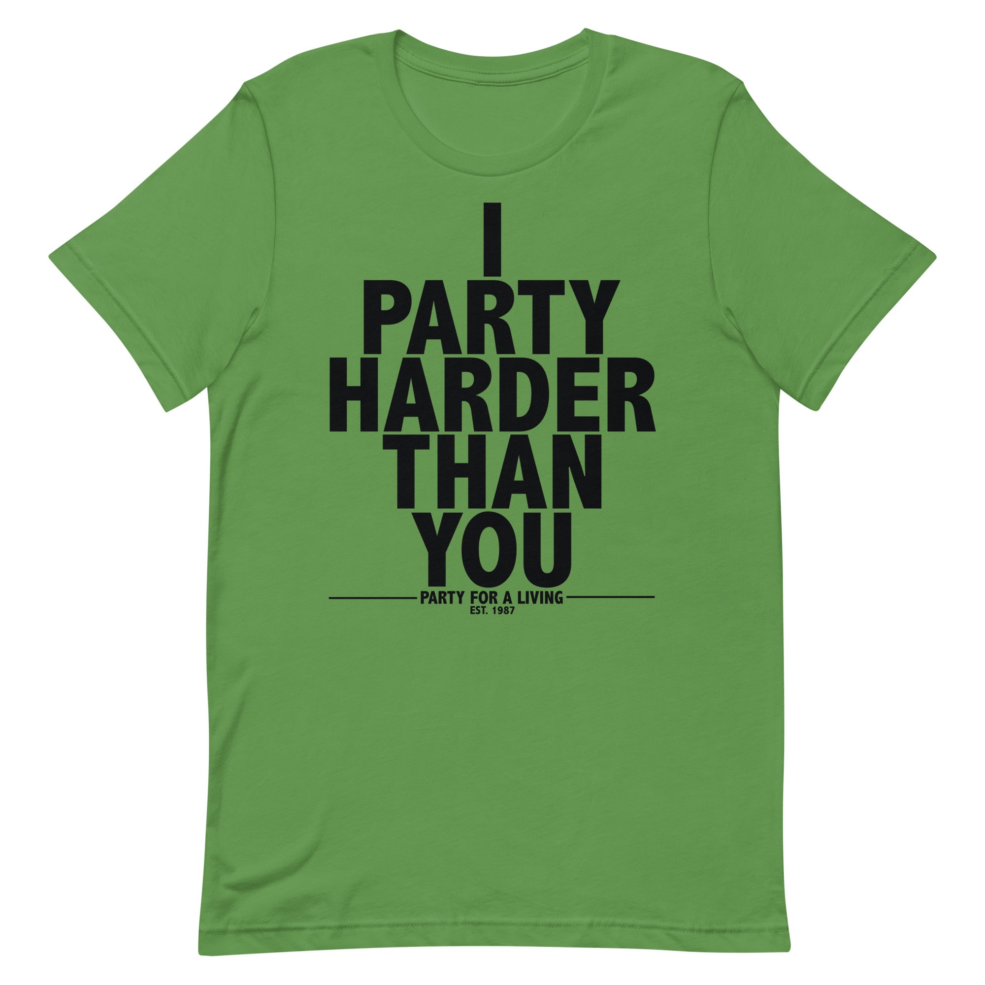 I Party Harder Than You Shirt
