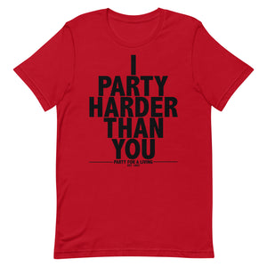 I Party Harder Than You Shirt