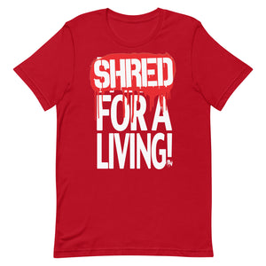 Shred For A Living Shirt