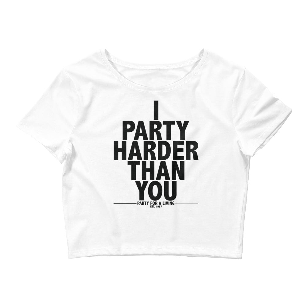 I Party Harder Than You Women’s Crop Tee - BranVille